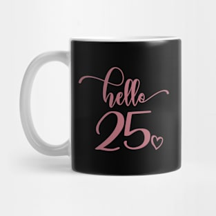 Hello Twenty-Five - Cute 25th Birthday Gift For Men & Women - 25th Wedding Anniversary Gift For Couple Mug